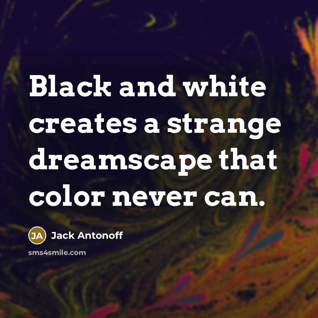 “Black and white creates a strange dreamscape that color never…” quote by Jack Antonoff