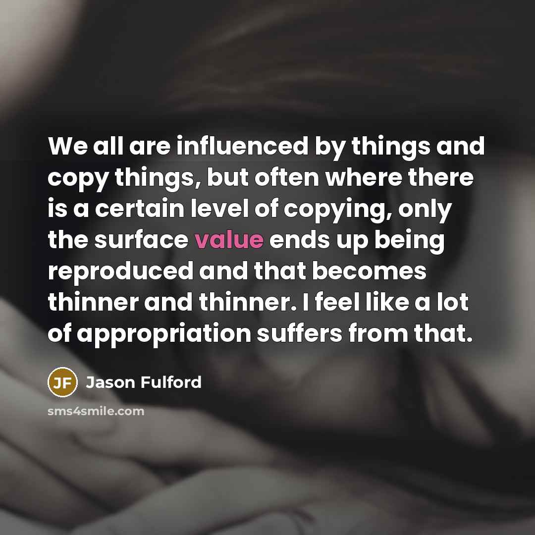 “We all are influenced by things and copy things, but…” quote by Jason Fulford