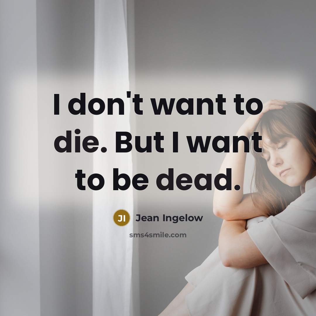 “I don't want to die. But I want to be…” quote by Jean Ingelow