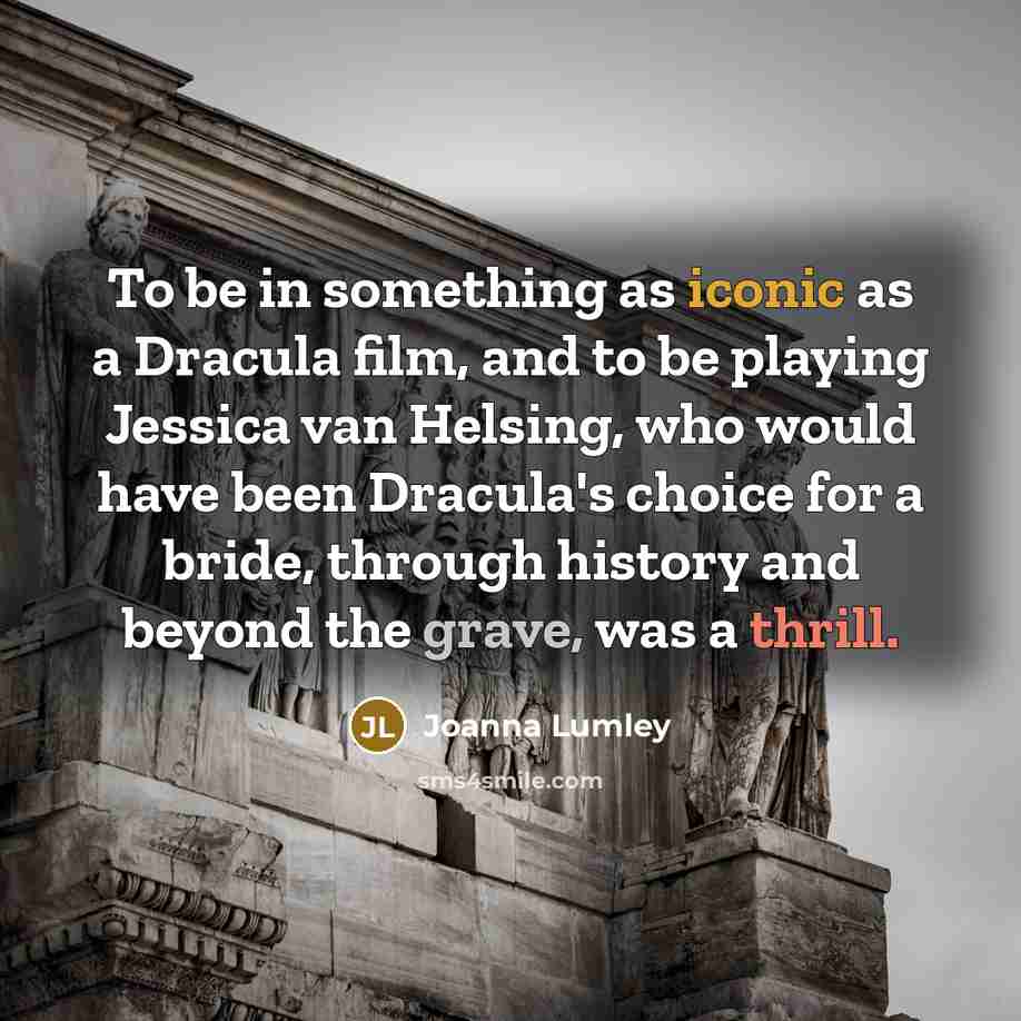 “To be in something as iconic as a Dracula film,…” quote by Joanna Lumley