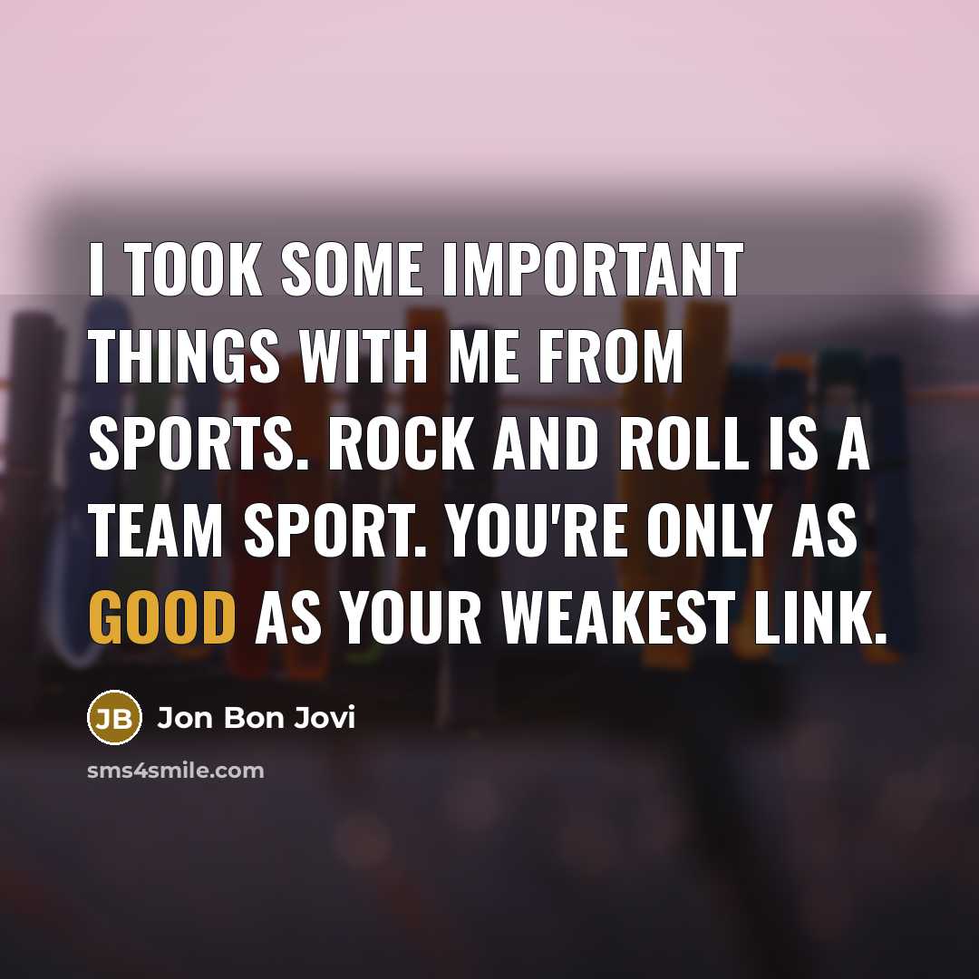 “I took some important things with me from sports. Rock…” quote by Jon Bon Jovi
