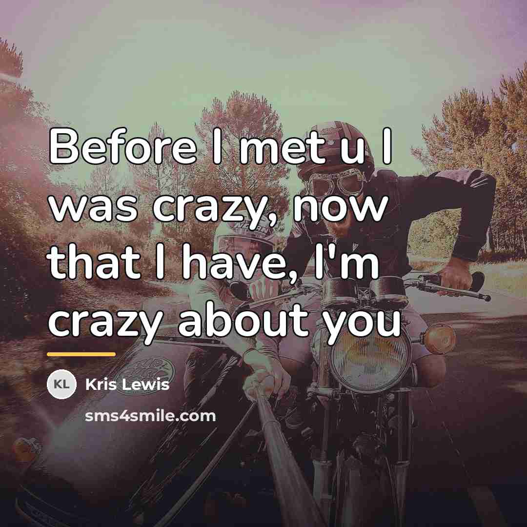 “Before I met u I was crazy, now that I…” quote by Kris Lewis
