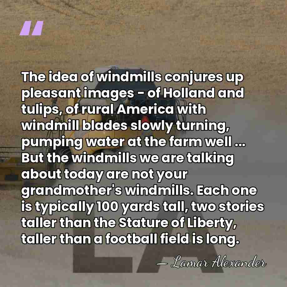 The idea of windmills conjures up pleasant images - of Holland and&hellip; - Lamar Alexander