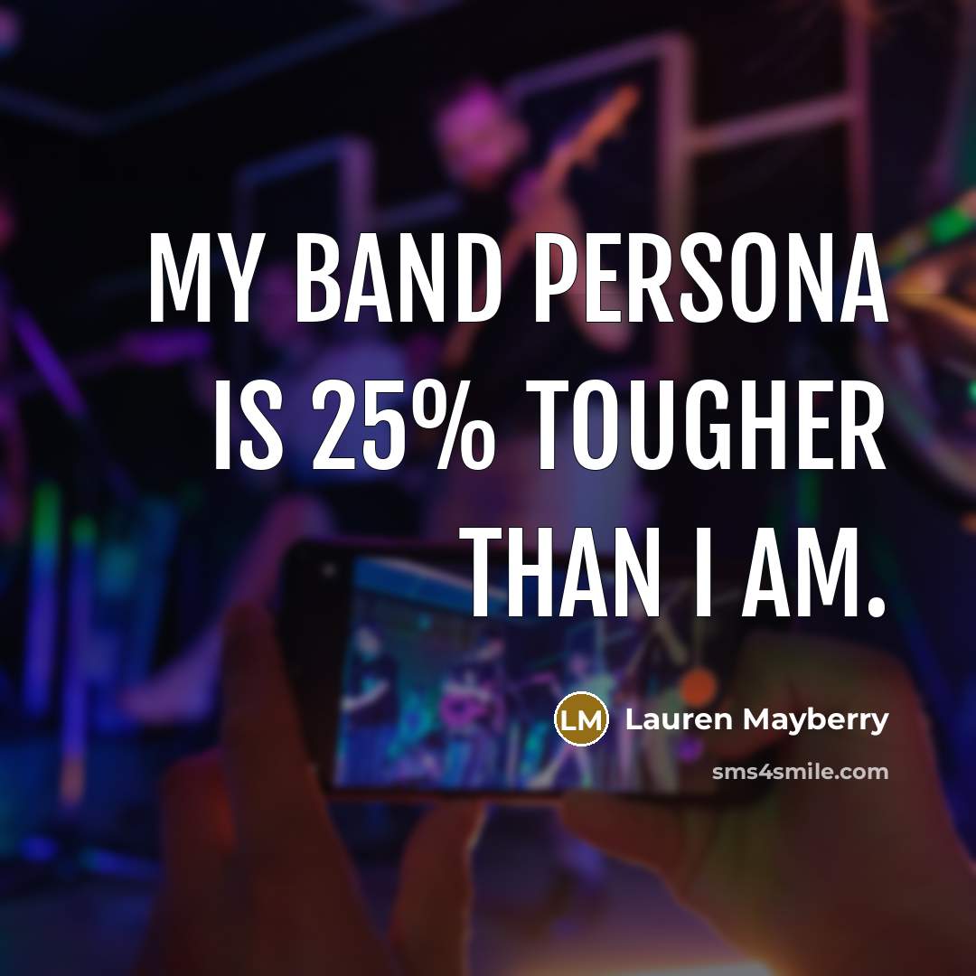 “My band persona is 25% tougher than I am.…” quote by Lauren Mayberry