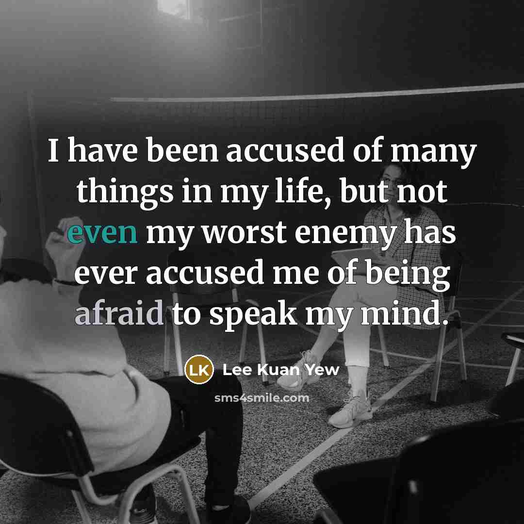 “I have been accused of many things in my life,…” quote by Lee Kuan Yew