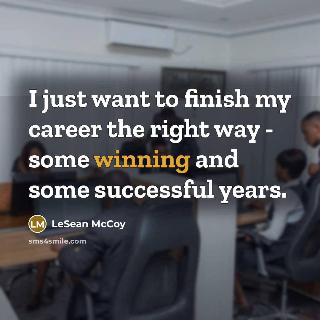 “I just want to finish my career the right way…” quote by LeSean McCoy