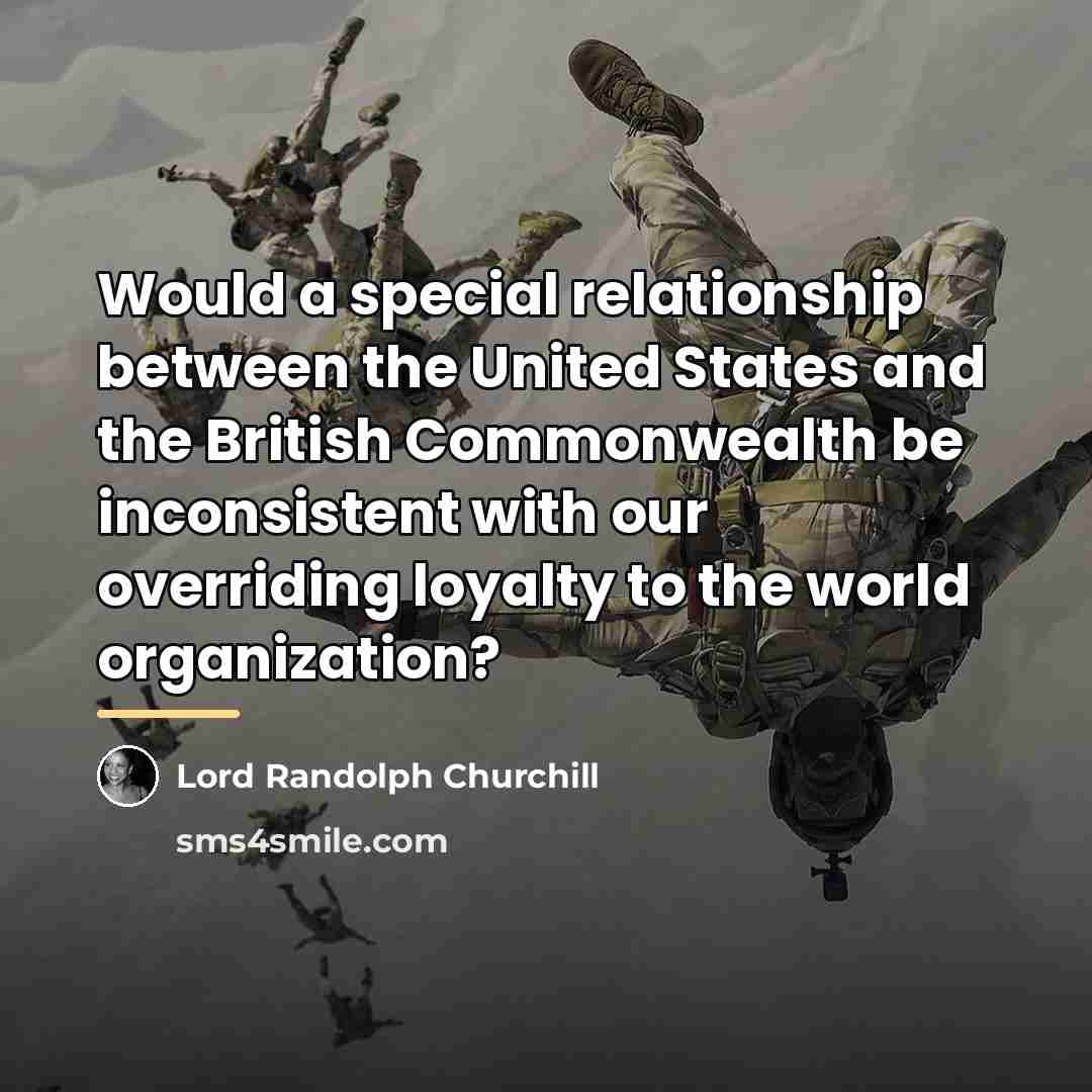 “Would a special relationship between the United States and the…” quote by Lord Randolph Churchill