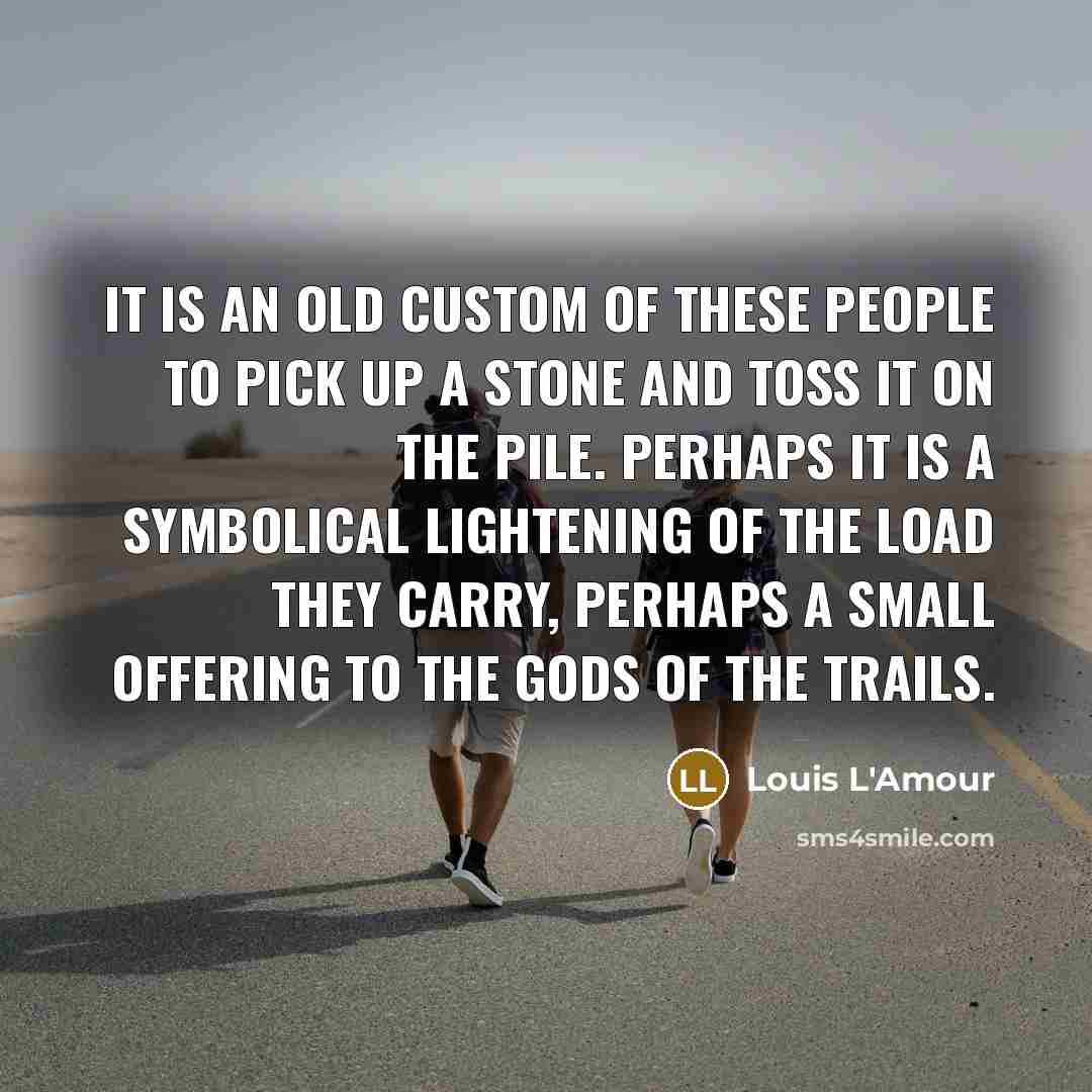 “It is an old custom of these people to pick…” quote by Louis L'Amour