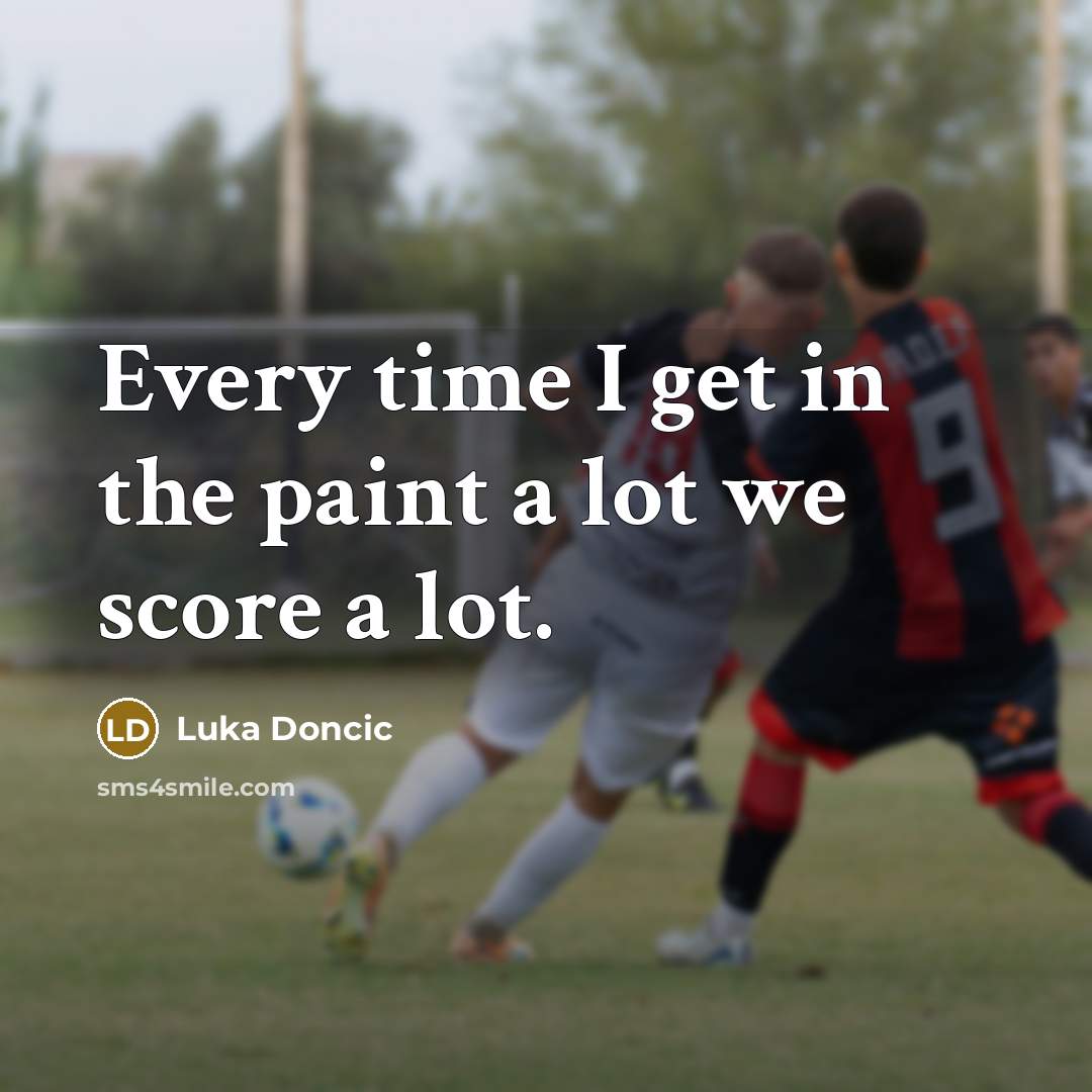 “Every time I get in the paint a lot we…” quote by Luka Doncic