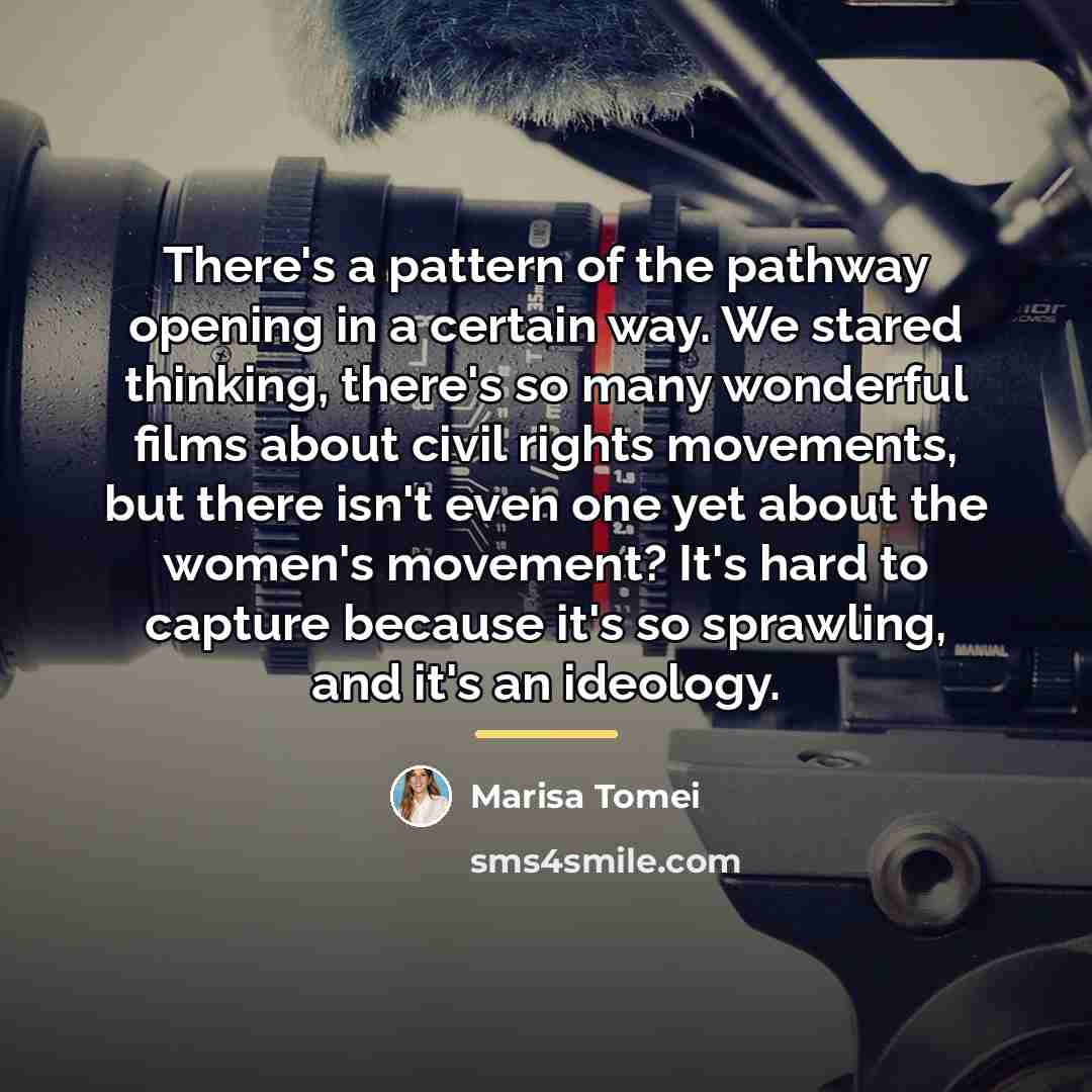“There's a pattern of the pathway opening in a certain…” quote by Marisa Tomei