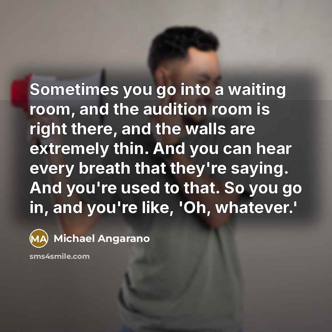 “Sometimes you go into a waiting room, and the audition…” quote by Michael Angarano