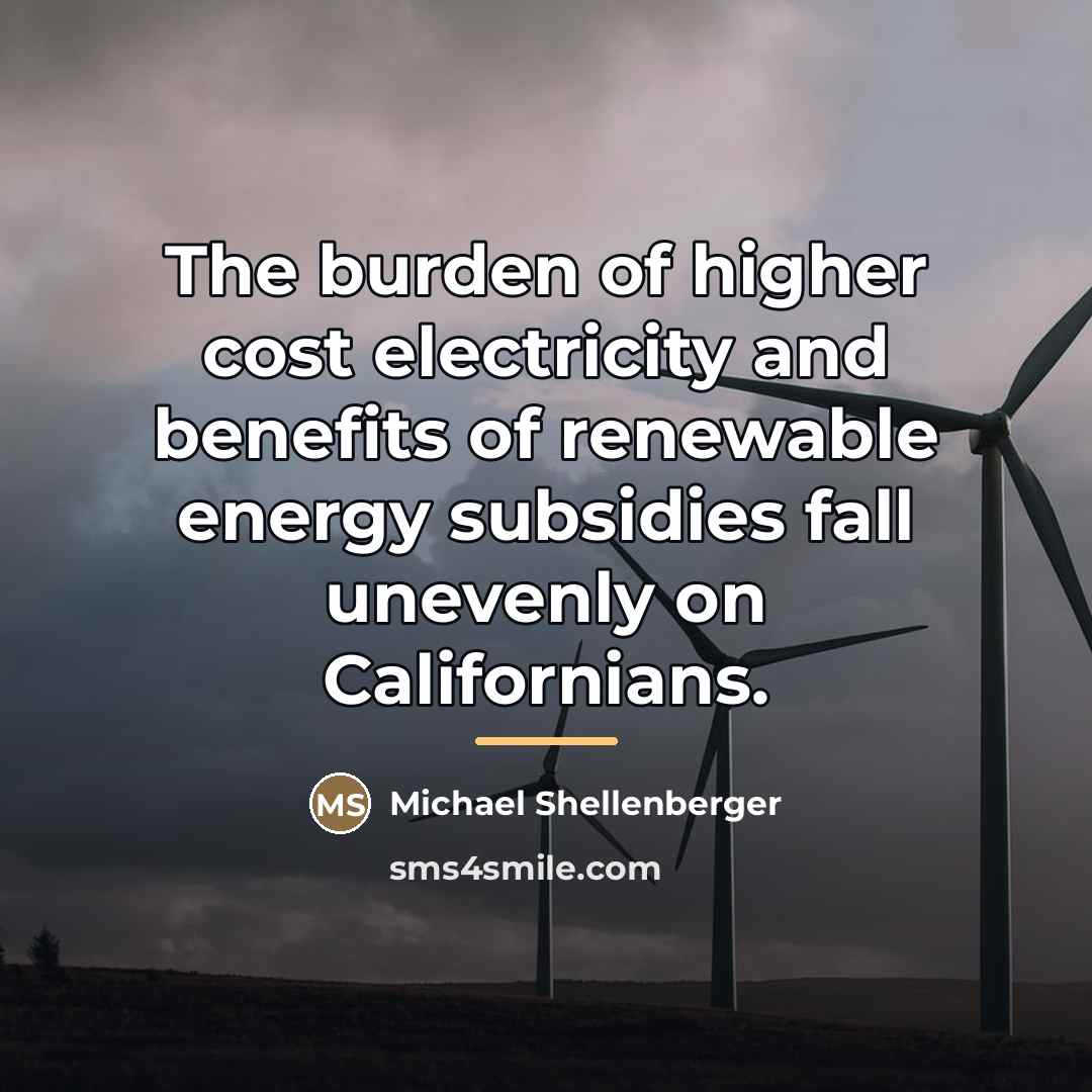 “The burden of higher cost electricity and benefits of renewable…” quote by Michael Shellenberger