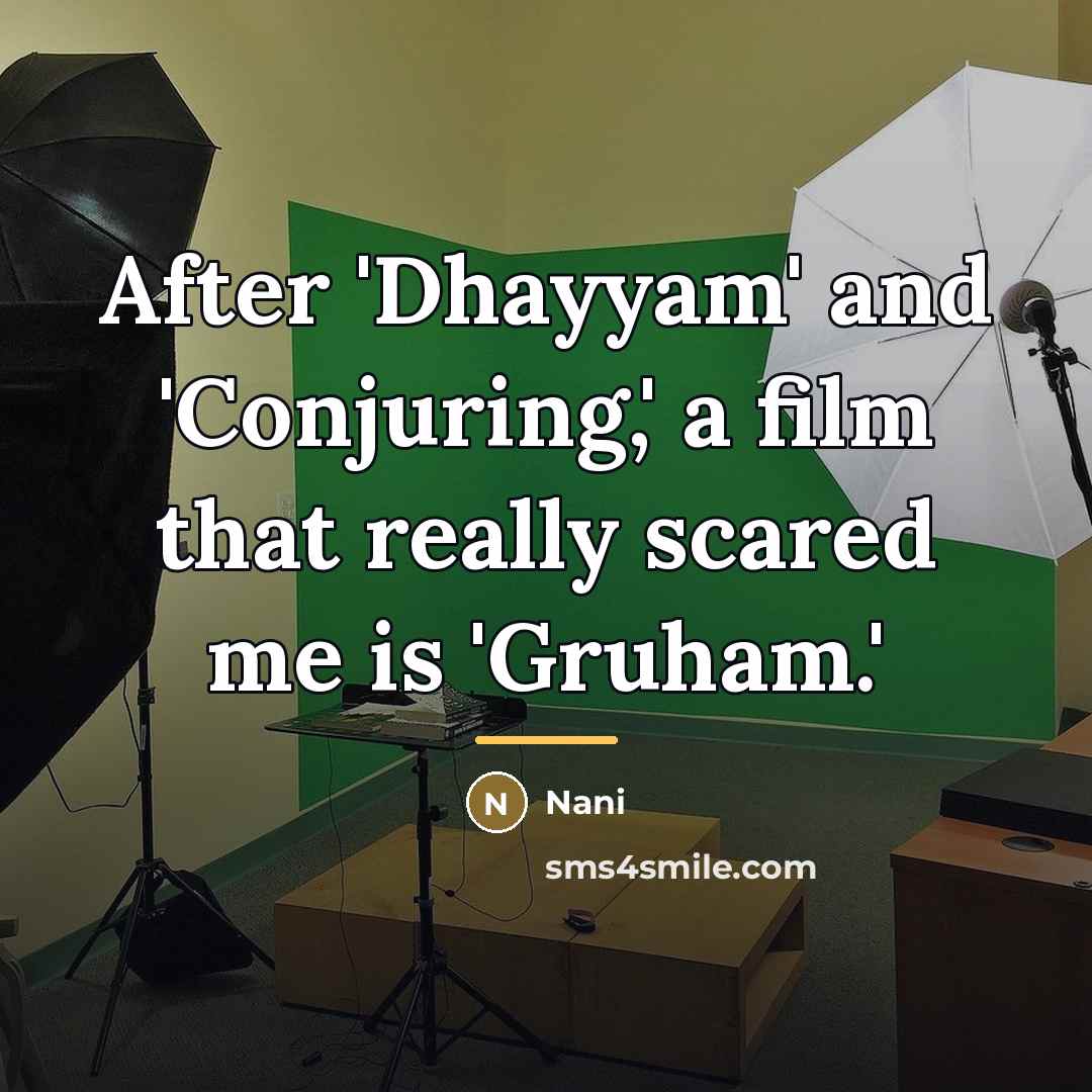 “After 'Dhayyam' and 'Conjuring,' a film that really scared me…” quote by Nani