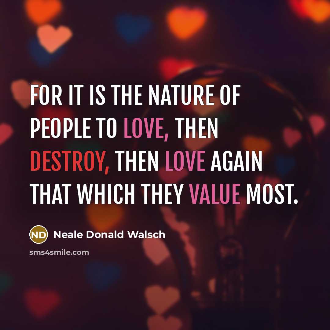 “For it is the nature of people to love, then…” quote by Neale Donald Walsch