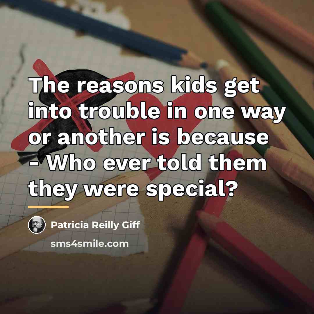 “The reasons kids get into trouble in one way or…” quote by Patricia Reilly Giff