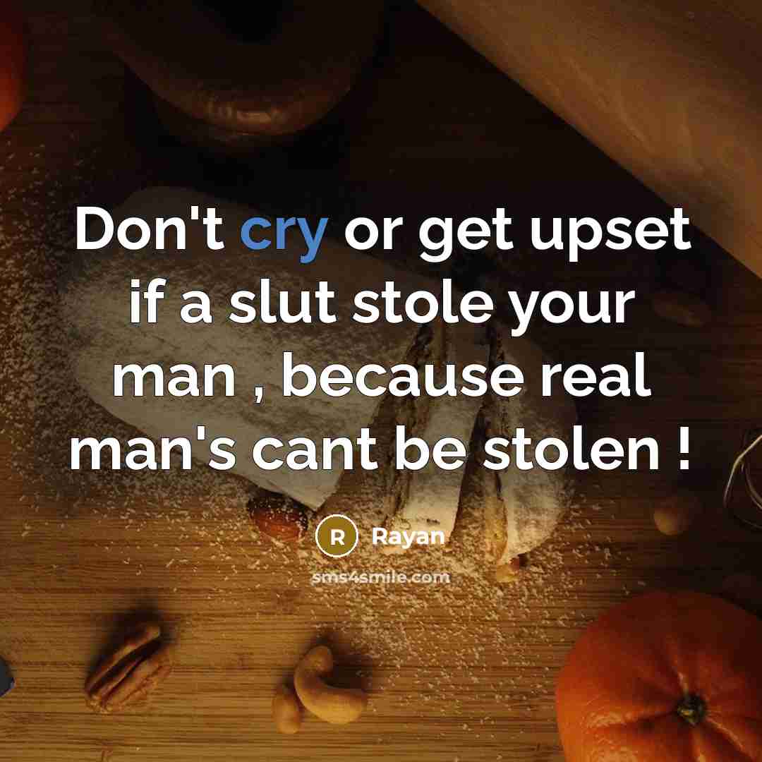 “Don't cry or get upset if a slut stole your…” quote by Rayan