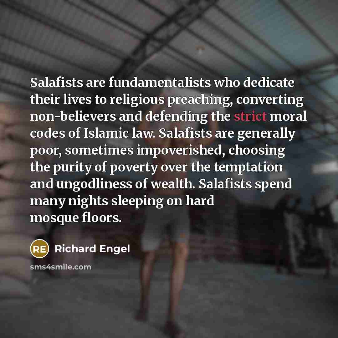 “Salafists are fundamentalists who dedicate their lives to religious preaching,…” quote by Richard Engel