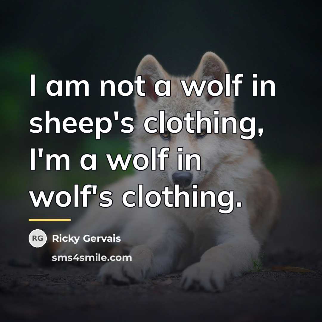 “I am not a wolf in sheep's clothing, I'm a…” quote by Ricky Gervais