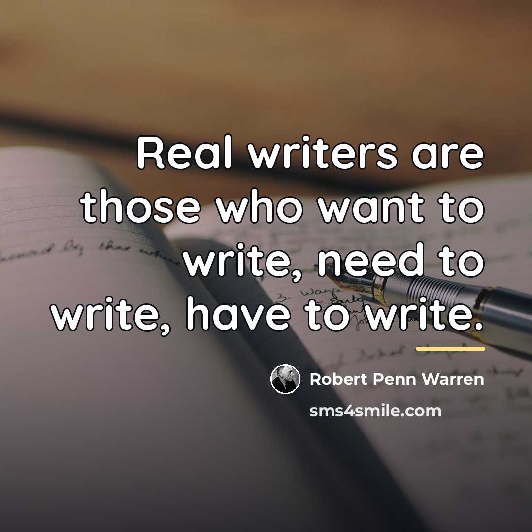“Real writers are those who want to write, need to…” quote by Robert Penn Warren