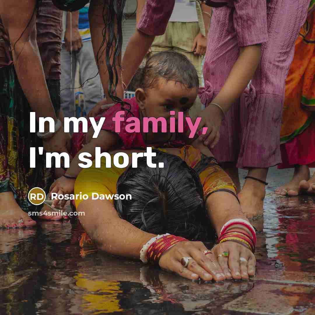 “In my family, I'm short.…” quote by Rosario Dawson