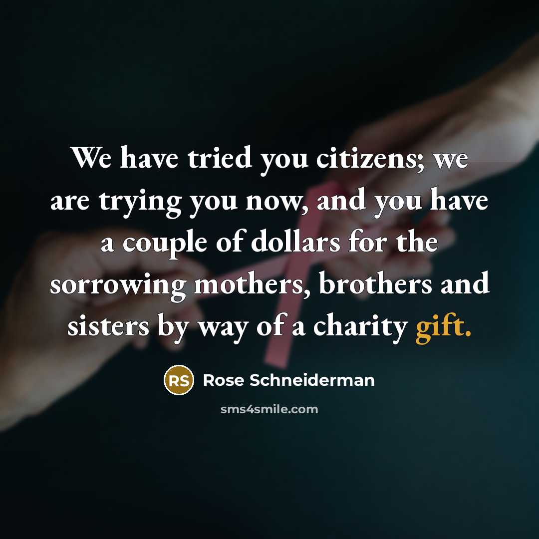 “We have tried you citizens; we are trying you now,…” quote by Rose Schneiderman