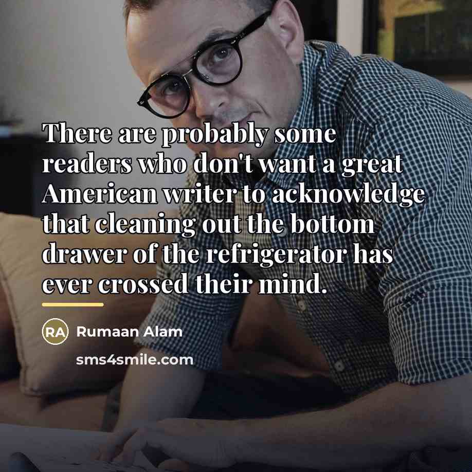 “There are probably some readers who don't want a great…” quote by Rumaan Alam
