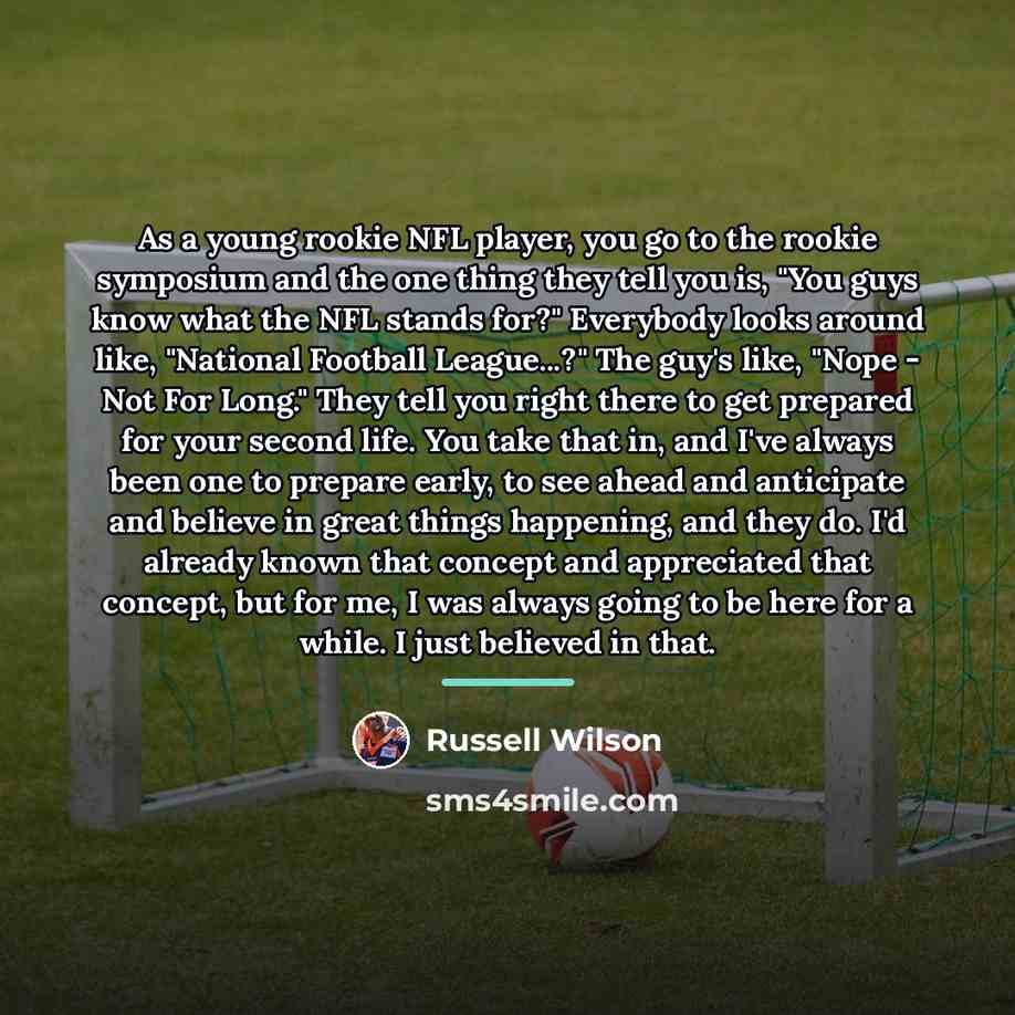 “As a young rookie NFL player, you go to the…” quote by Russell Wilson