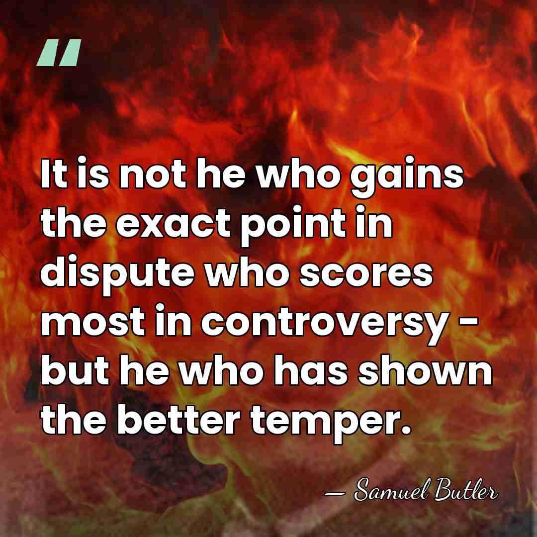It is not he who gains the exact point in dispute who&hellip; - Samuel Butler