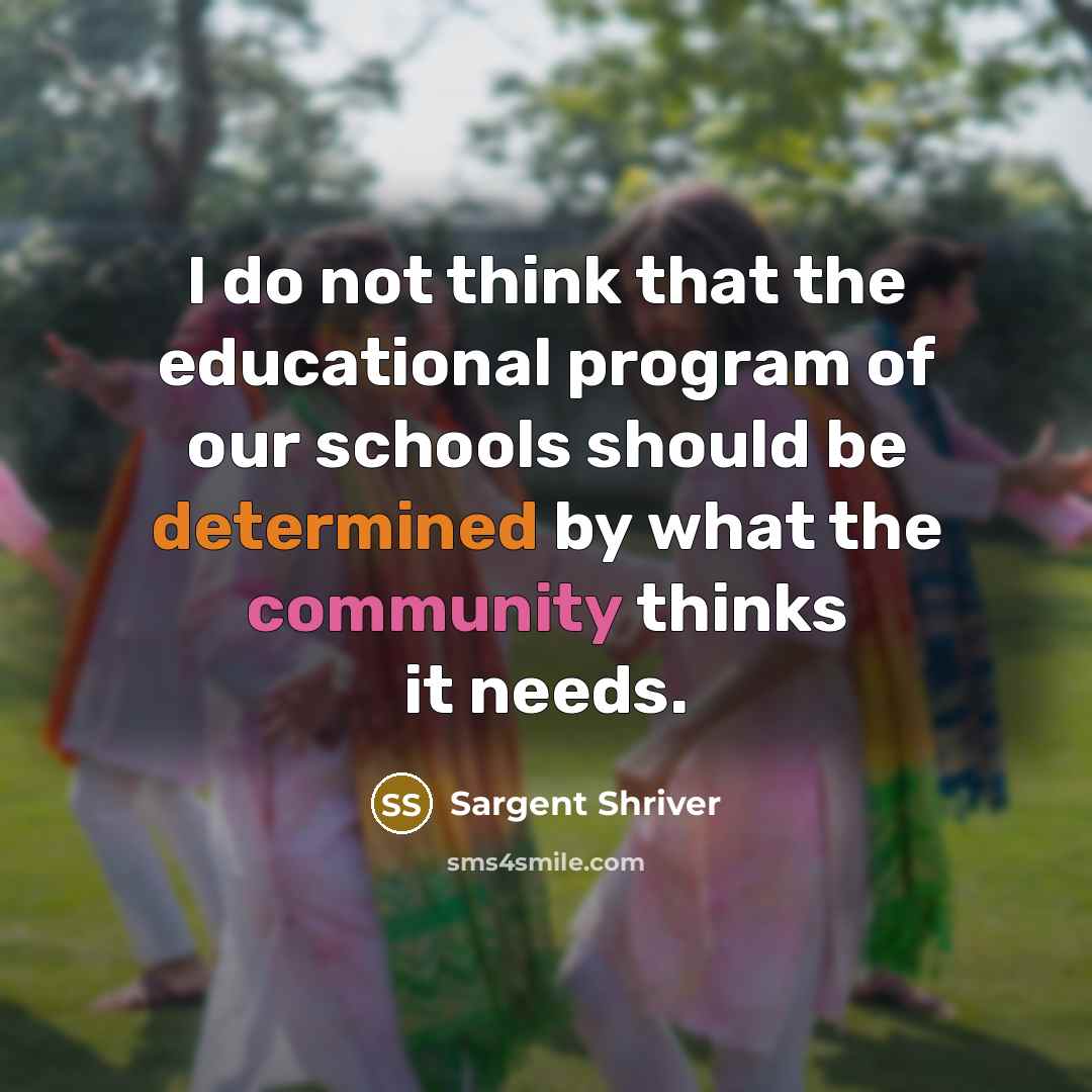 “I do not think that the educational program of our…” quote by Sargent Shriver