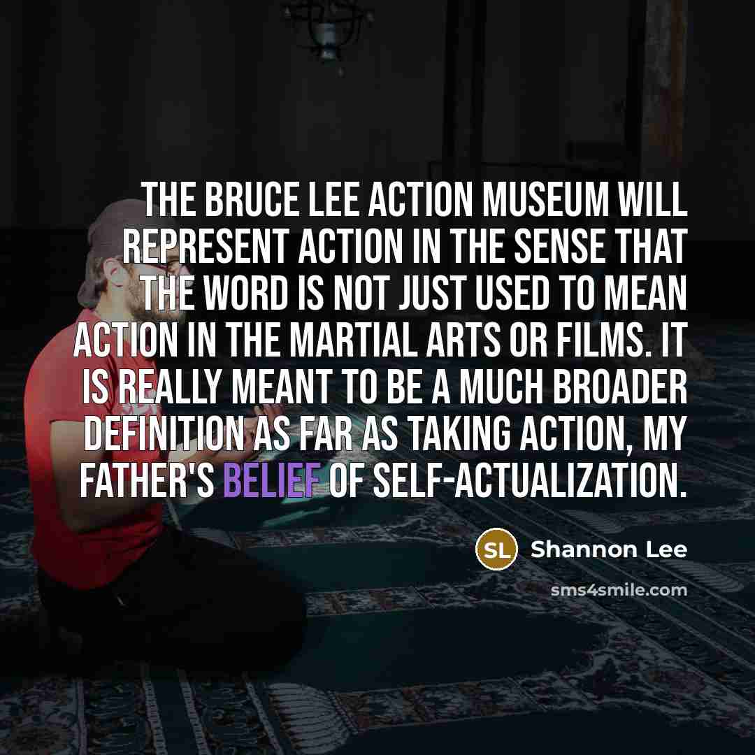 “The Bruce Lee Action Museum will represent action in the…” quote by Shannon Lee