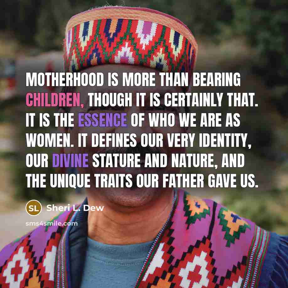 “Motherhood is more than bearing children, though it is certainly…” quote by Sheri L. Dew