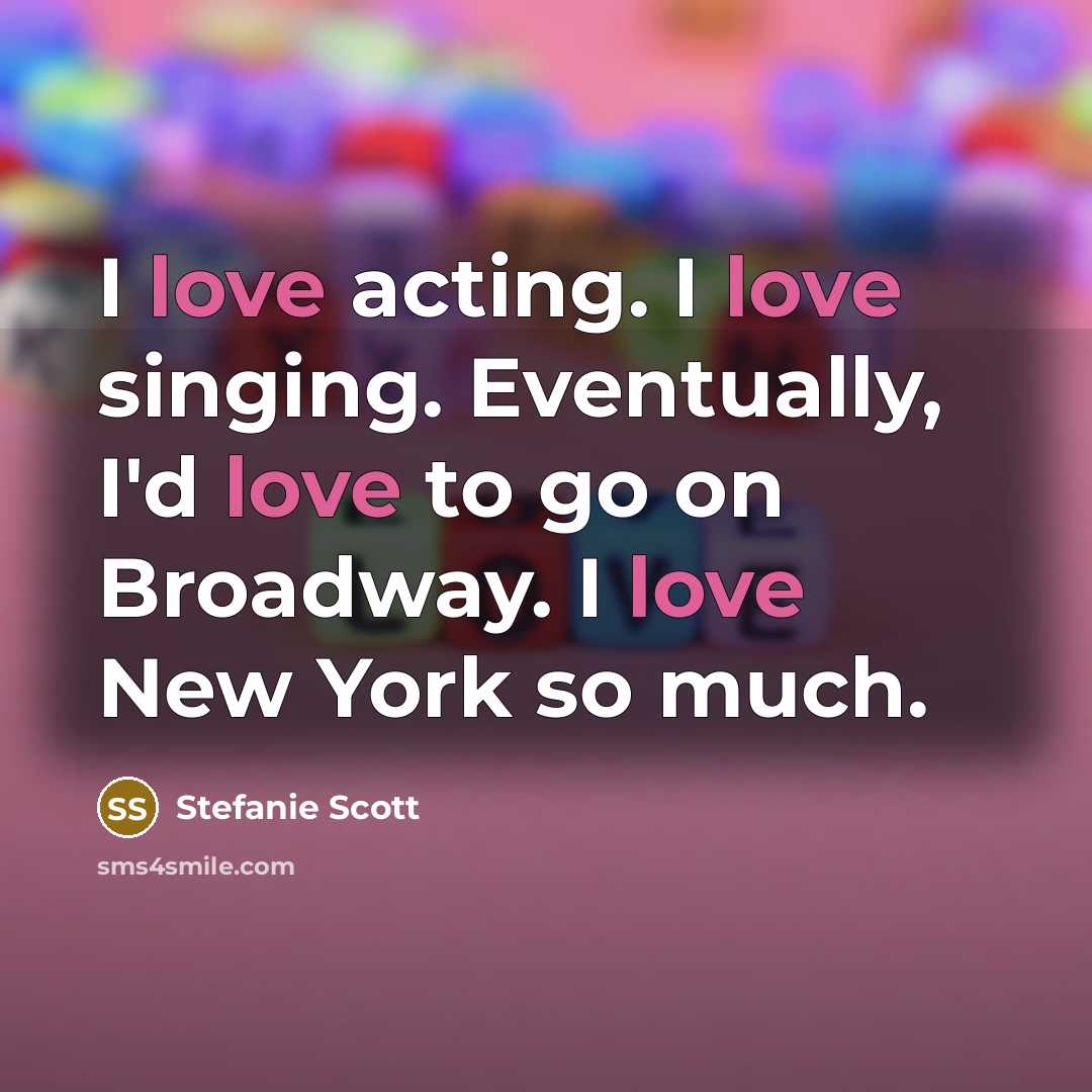 “I love acting. I love singing. Eventually, I'd love to…” quote by Stefanie Scott
