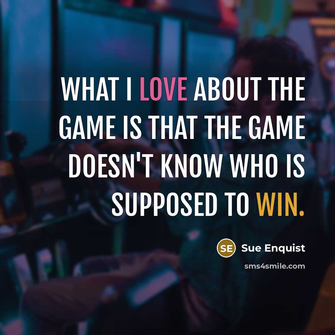 “What I love about the game is that the game…” quote by Sue Enquist