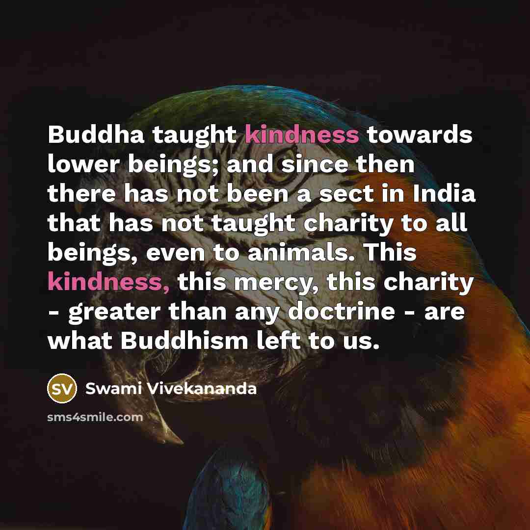 “Buddha taught kindness towards lower beings; and since then there…” quote by Swami Vivekananda