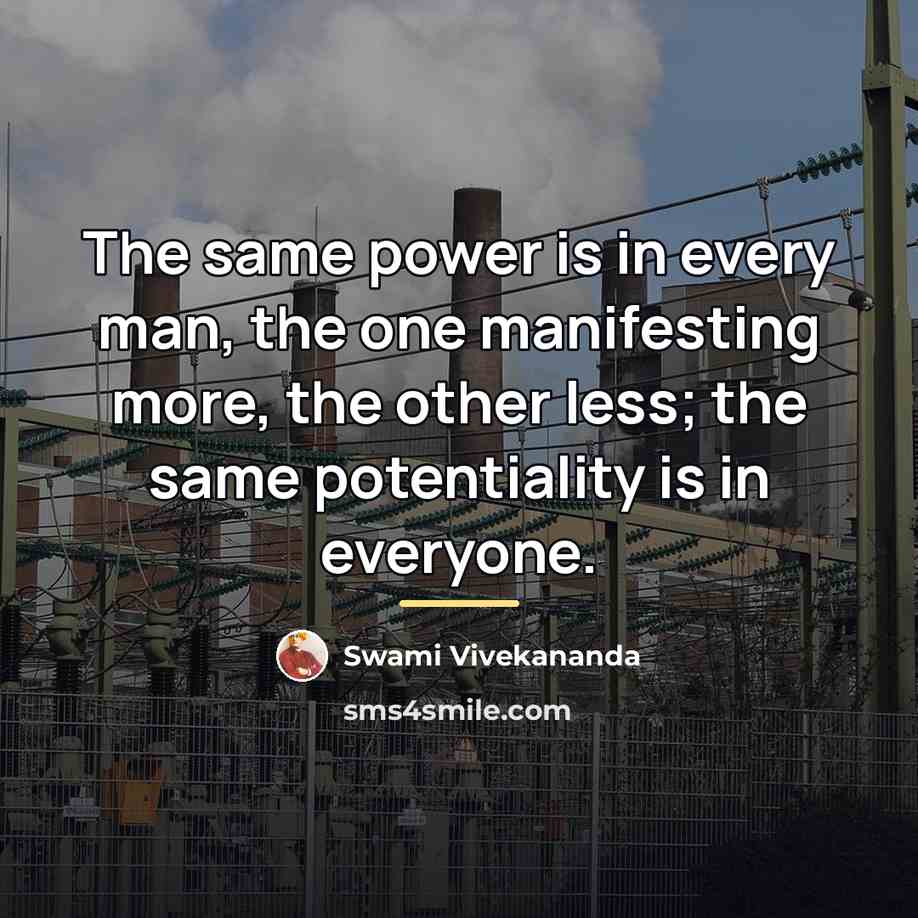 “The same power is in every man, the one manifesting…” quote by Swami Vivekananda