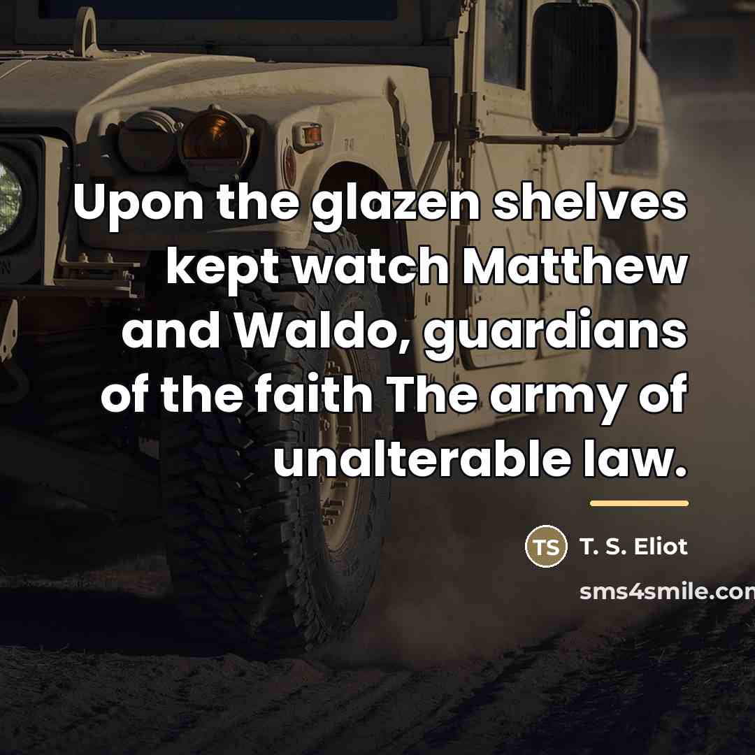 “Upon the glazen shelves kept watch Matthew and Waldo, guardians…” quote by T. S. Eliot