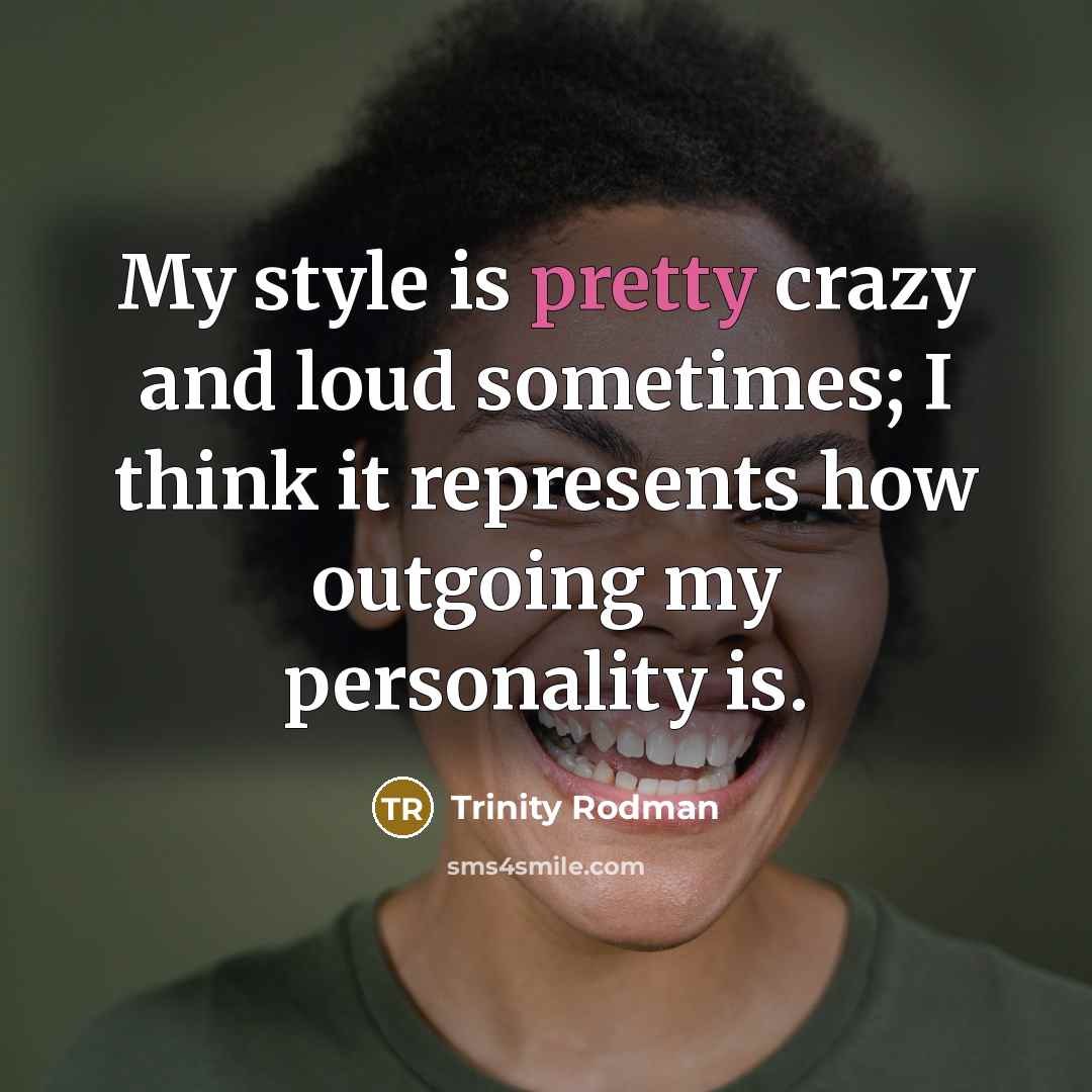 “My style is pretty crazy and loud sometimes; I think…” quote by Trinity Rodman