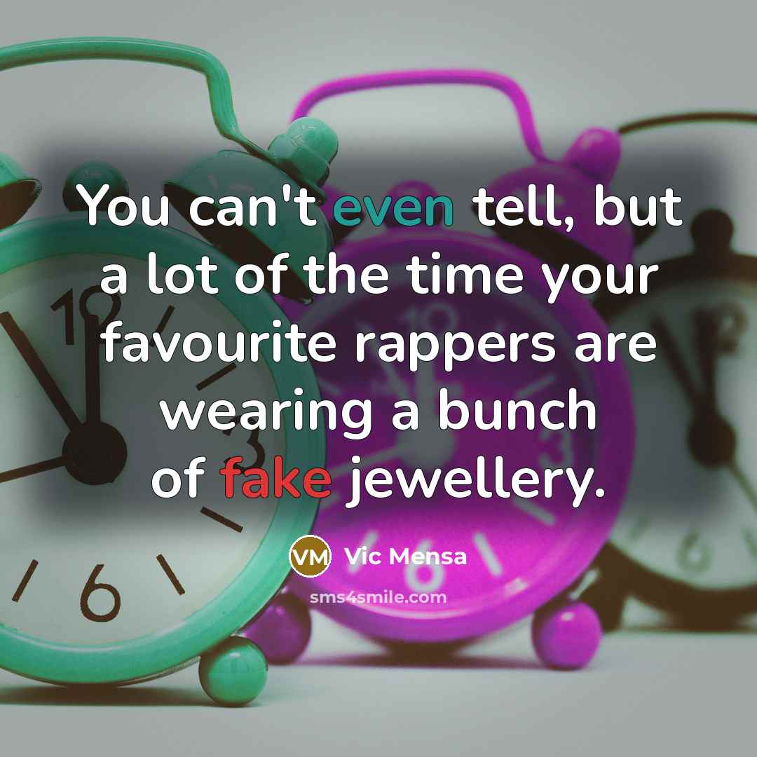 “You can't even tell, but a lot of the time…” quote by Vic Mensa