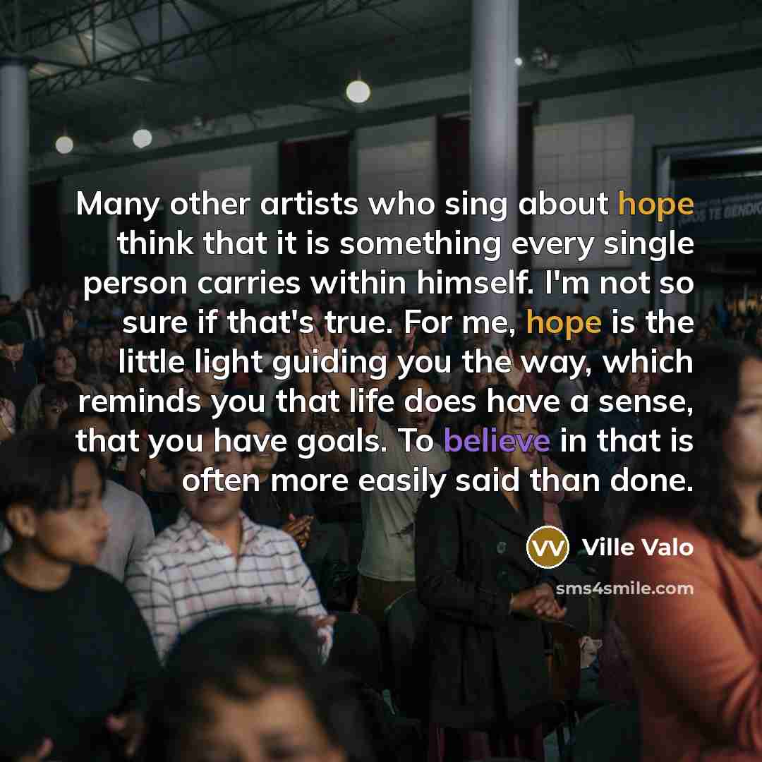 “Many other artists who sing about hope think that it…” quote by Ville Valo