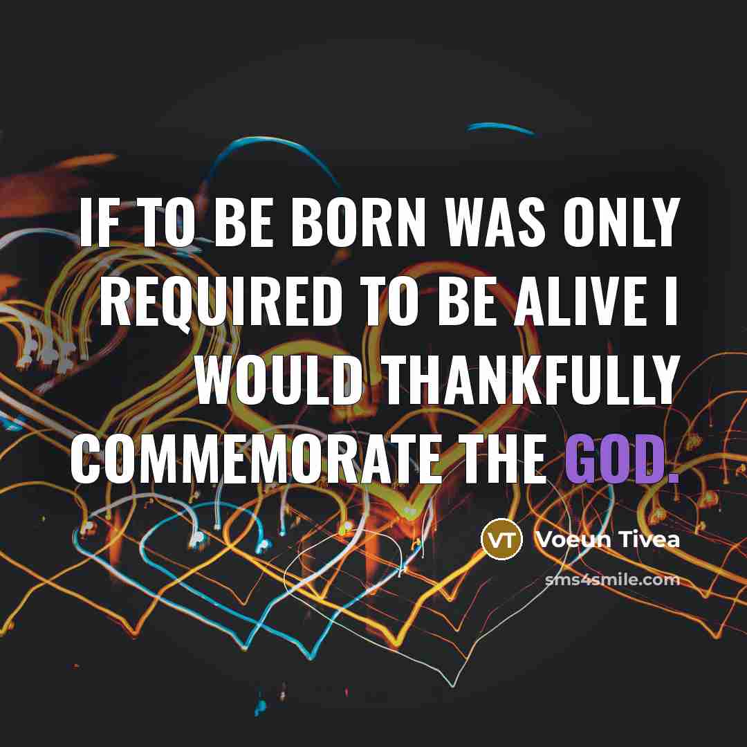 “If to be born was only required to be alive…” quote by Voeun Tivea