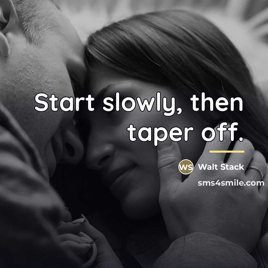 “Start slowly, then taper off.…” quote by Walt Stack