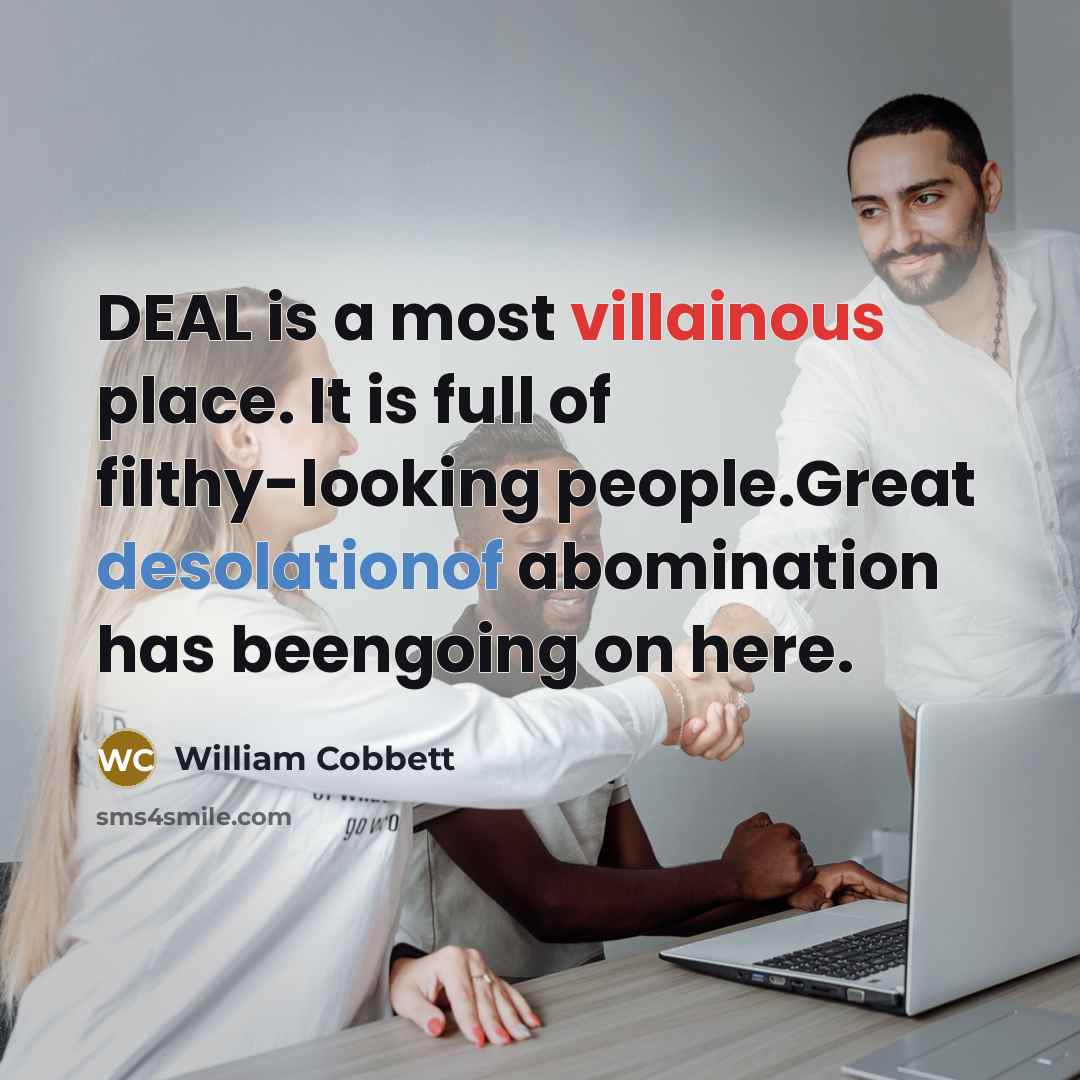 “DEAL is a most villainous place. It is full of…” quote by William Cobbett