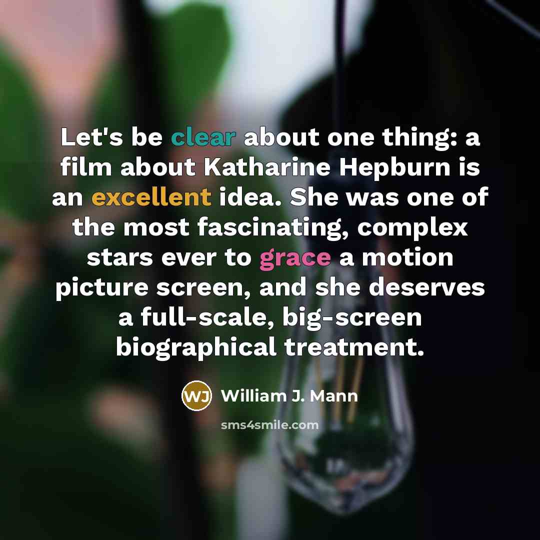 “Let's be clear about one thing: a film about Katharine…” quote by William J. Mann