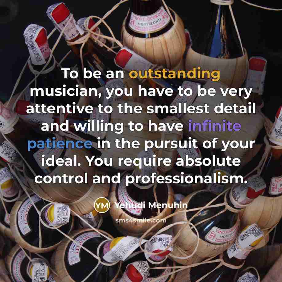 “To be an outstanding musician, you have to be very…” quote by Yehudi Menuhin