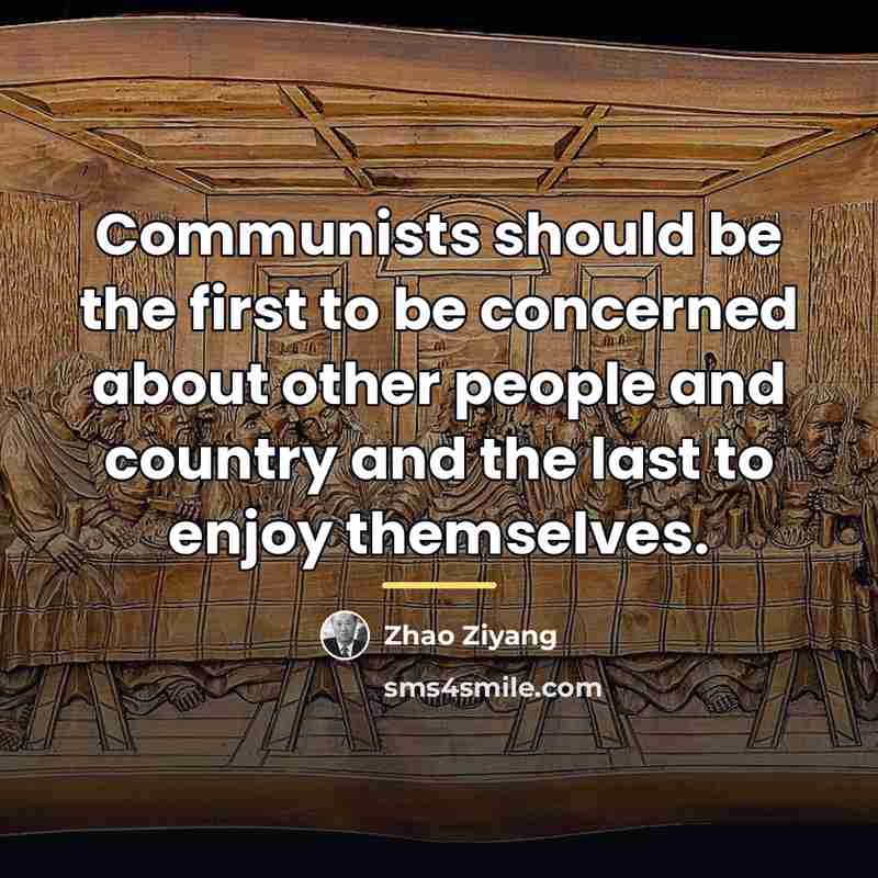 “Communists should be the first to be concerned about other…” quote by Zhao Ziyang