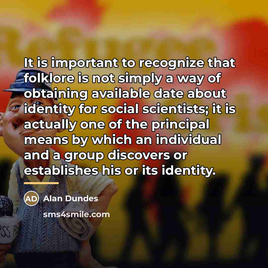 “It is important to recognize that folklore is not simply…” quote by Alan Dundes