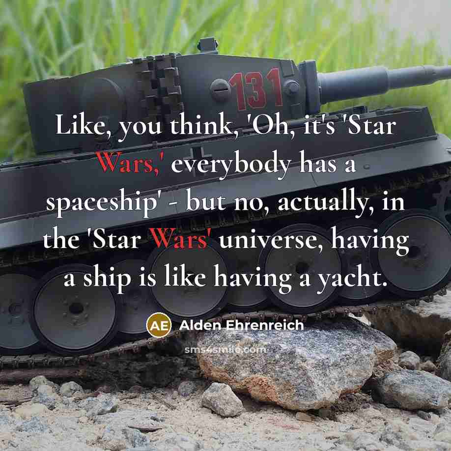 “Like, you think, 'Oh, it's 'Star Wars,' everybody has a…” quote by Alden Ehrenreich