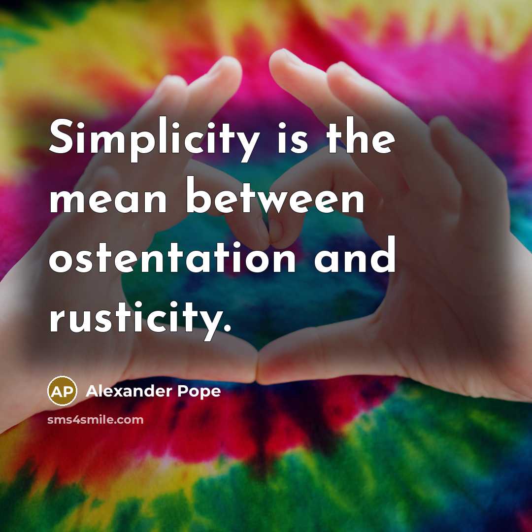 “Simplicity is the mean between ostentation and rusticity.…” quote by Alexander Pope
