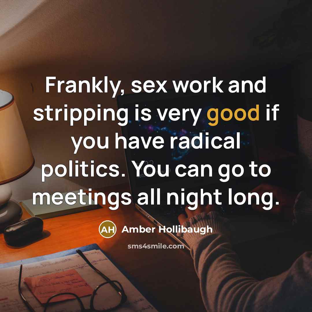 “Frankly, sex work and stripping is very good if you…” quote by Amber Hollibaugh