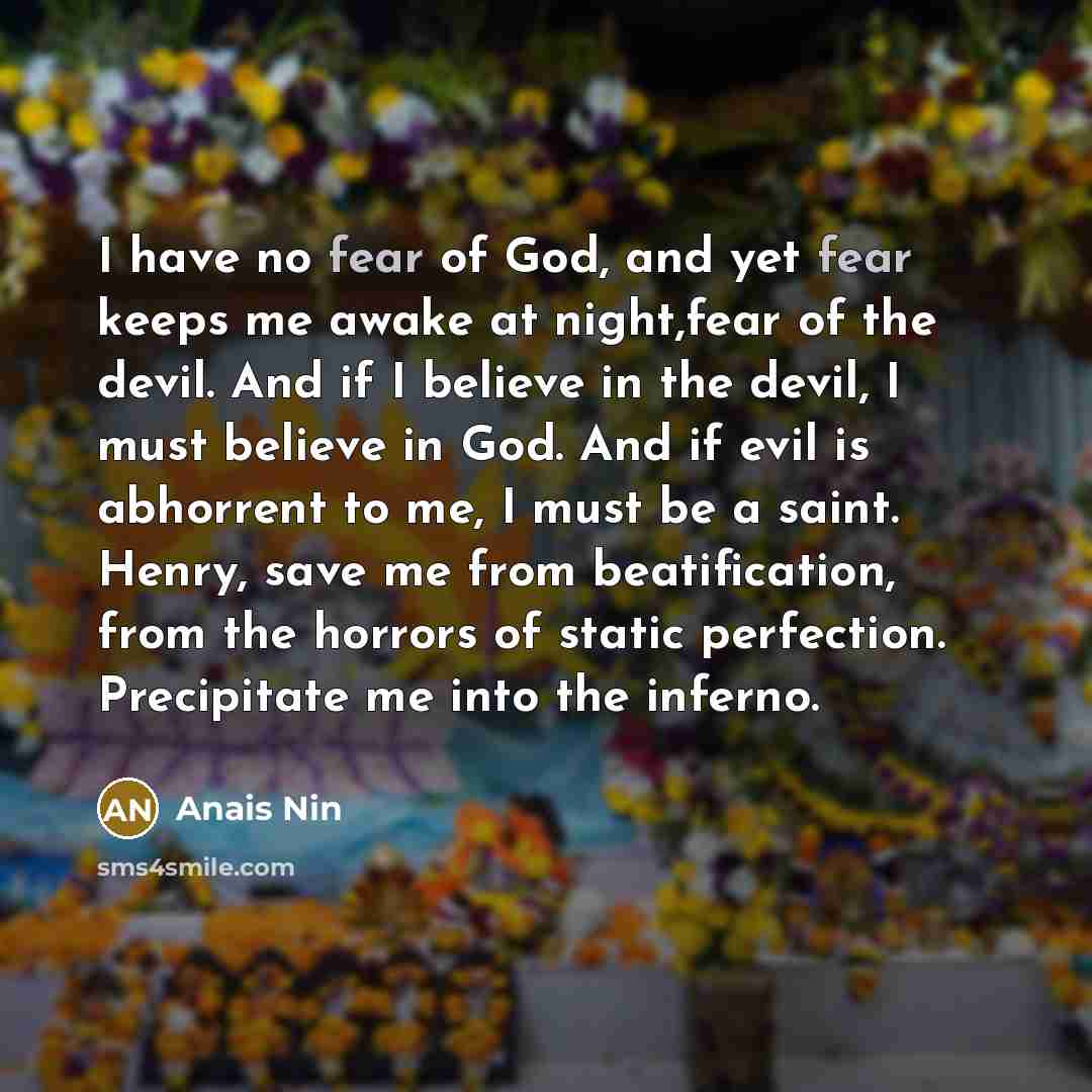 “I have no fear of God, and yet fear keeps…” quote by Anais Nin